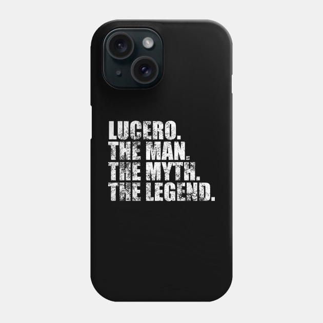 Lucero Legend Lucero Family name Lucero last Name Lucero Surname Lucero Family Reunion Phone Case by TeeLogic