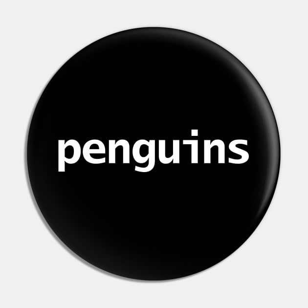 Penguins Minimal Typography White Text Pin by ellenhenryart