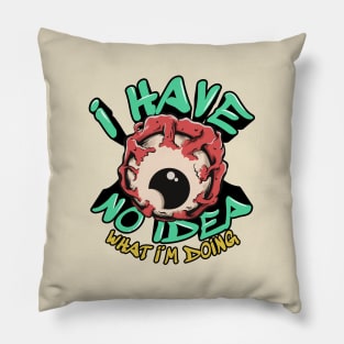 I HAVE NO IDEA WHAT I'M DOING // Retro Pillow