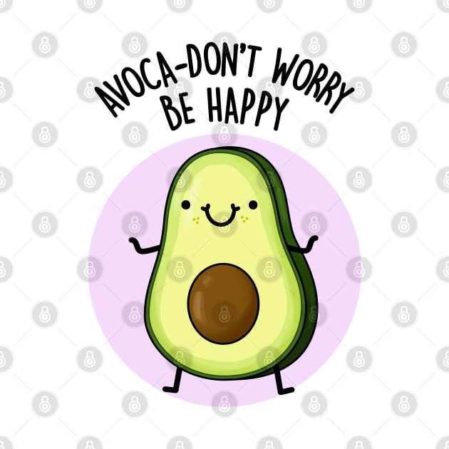 Avoca-don't Worry Funny Food Pun by punnybone