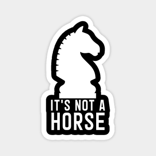 Chess Knight It's Not a Horse Chess Player Gift Magnet