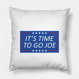 It's Time To Go Joe Pillow