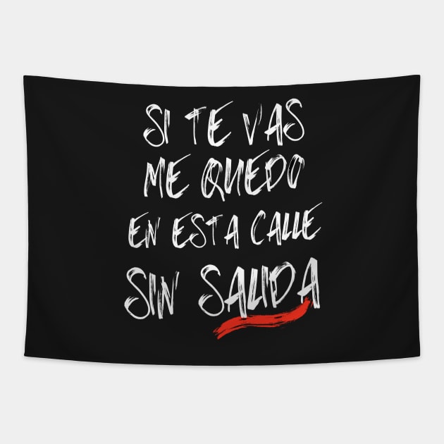 Songs in Spanish: If you go, lyrics by the Spanish group Extremoduro. Tapestry by Rebeldía Pura