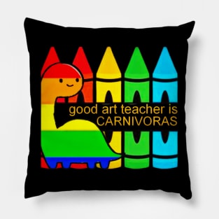 good art teacher is carnivoras Pillow