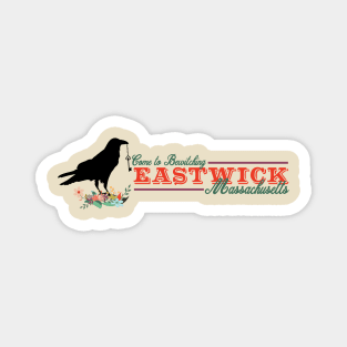 The Witches of Eastwick - Eastwick, Massachusetts Magnet