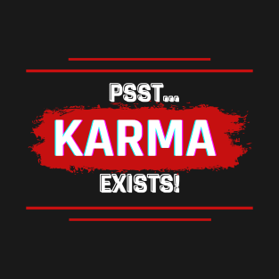 cute ''psst karma exists'' design T-Shirt