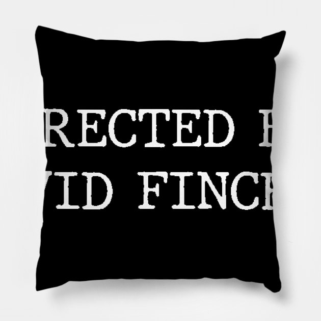 "Directed by David Fincher" Pillow by Sophiatur