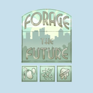 Forage The Future T-Shirt