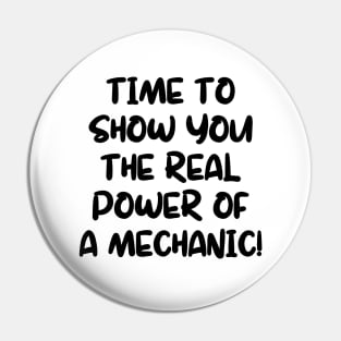 Time to show you the real power of a mechanic! Pin