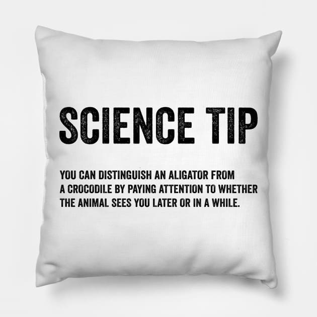 Funny Science Tip - Crocodile Alligator Text Style Black Font Pillow by Ipul The Pitiks