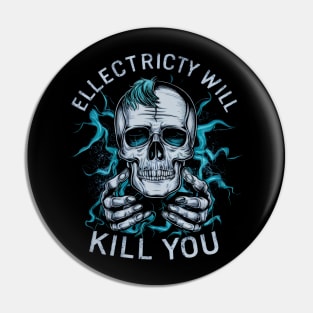 Electricity WIll Kill you Pin