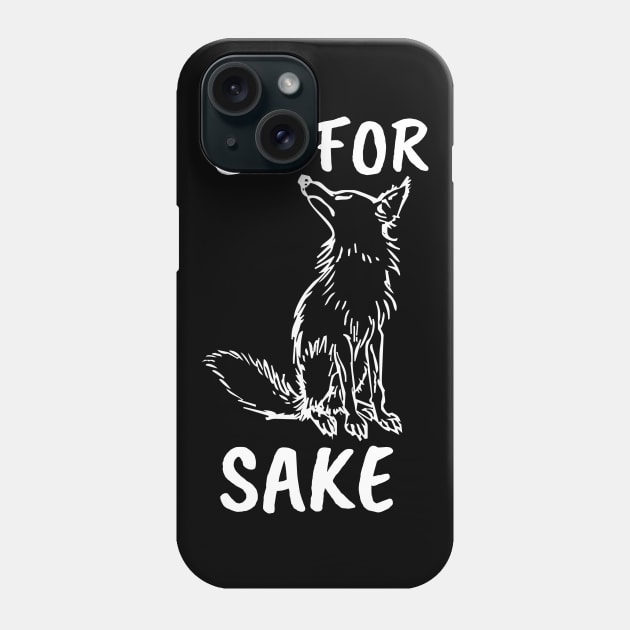 Oh for Fox Sake. Joke, Humor, Funny Saying Quote, Fun Phrase Phone Case by JK Mercha