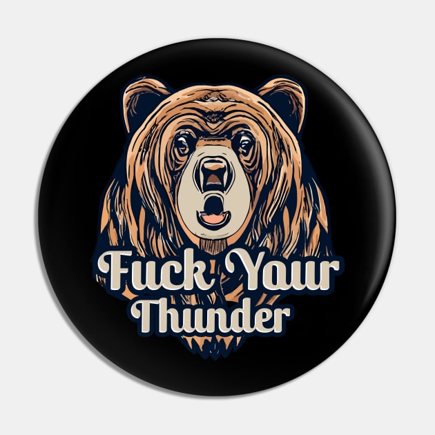 fuck your thunder Pin by Printashopus