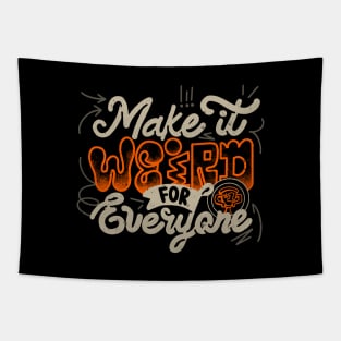Make It Weird For Everyone by Tobe Fonseca Tapestry