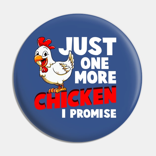 Just One More Chicken I Promise Pin by E