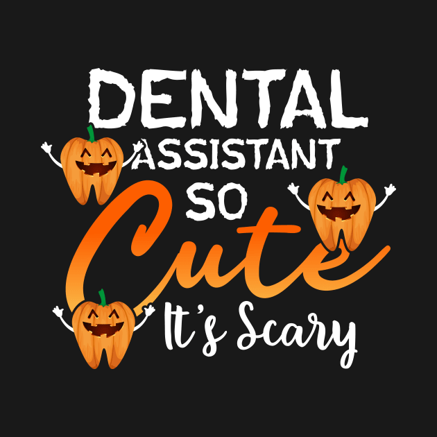 Funny Dental Assistant So Cute It's Scary Halloween by Albatross