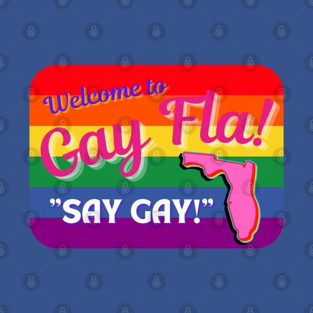 Welcome to GAY FLA "Say GAY!" by TJWDraws