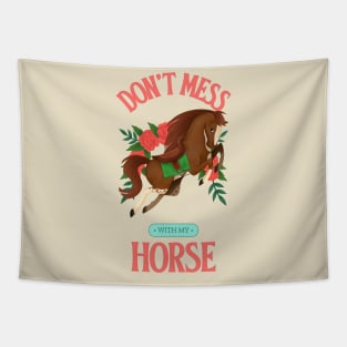 Don't Mess With My Horse Horse lover Horse rider Horse riding Tapestry