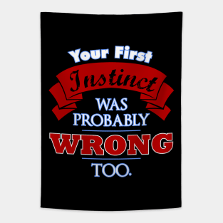 First Instinct Was Wrong Too Tapestry