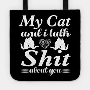 my cat and i talk shit about you Tote