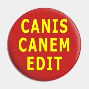 Canis Canem Edit Pin