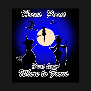 hocus pocus Halloween funny- hocus pocus don't know where to focus - simple design - night sky T-Shirt