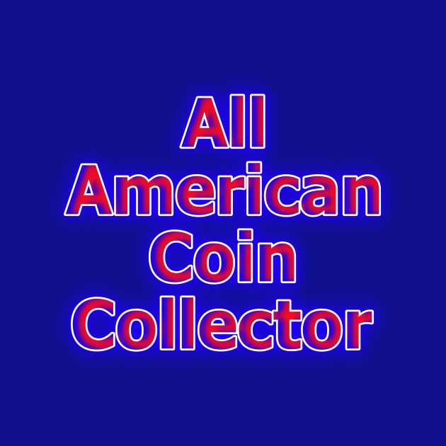 All American Coin Collector by Creative Creation