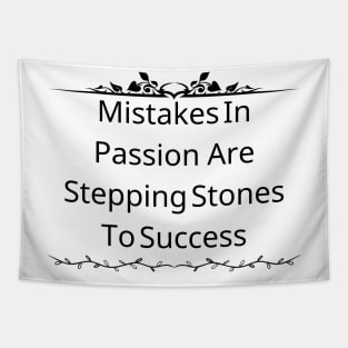 Mistakes In Passion Are Stepping Stones To Success Tapestry