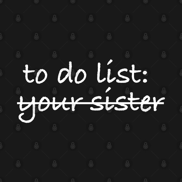 To Do List Your Sister by plainlyfashion