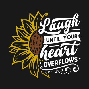 Laugh until your heart overflows T-Shirt