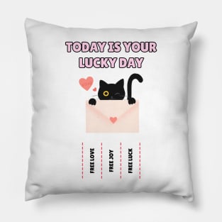 Today is your lucky day - kawaii cat Pillow