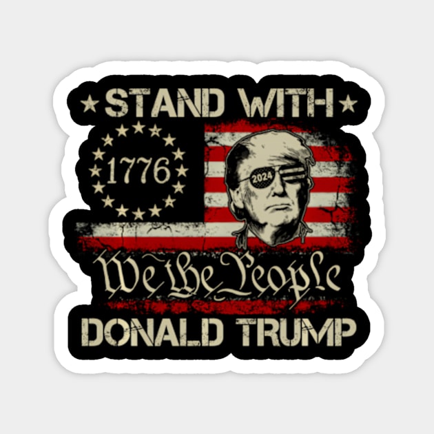 We The People Stand With Donald Trump 2024 Usa American Flag Magnet by lam-san-dan