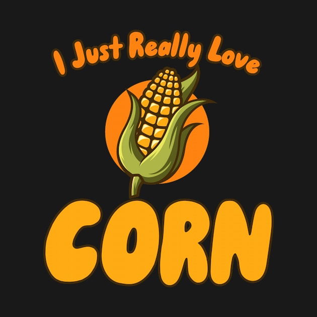 I Just Really Love Corn by maxcode