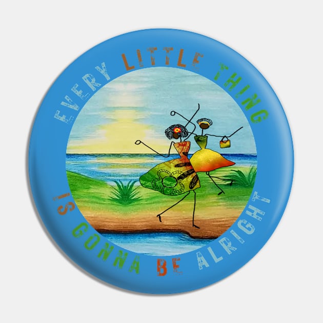 Every Little Thing is Gonna Be Alright Pin by LadyveenCreations