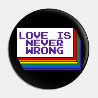 "Love is Never Wrong" Rainbow Pride Artwork. Lgbtq+ rights. Pin
