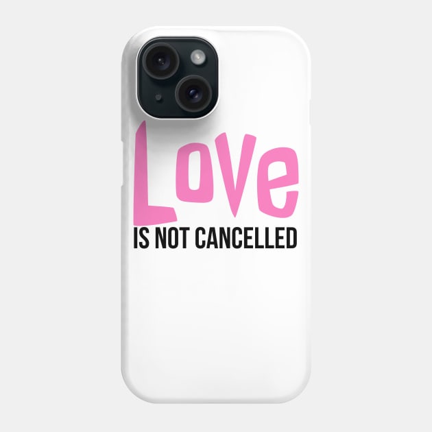 Love is not cancelled Phone Case by kirkomed