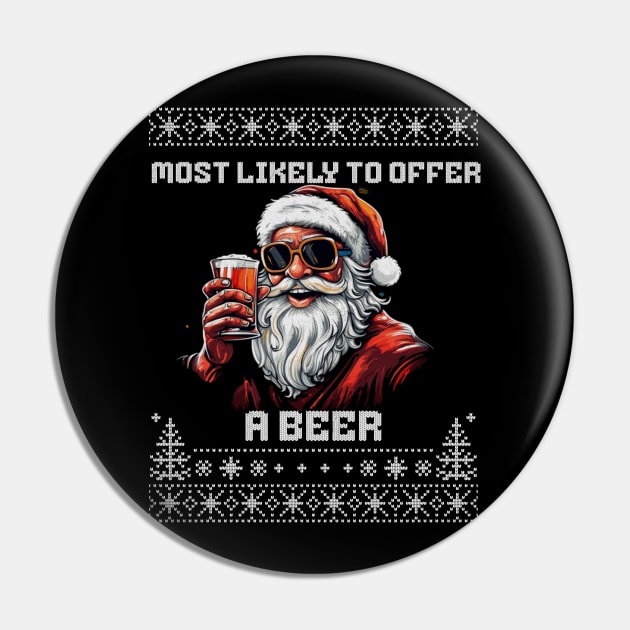 Most Likely To Offer Santa A Beer Ugly Christmas Sweater Pin by VisionDesigner