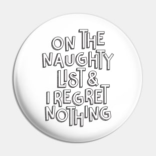 On The Naughty List & I Regret Nothing Pin