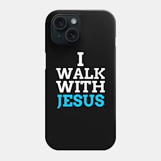 I Walk With Jesus Phone Case