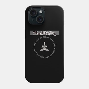 Meditation: the art of doing nothing, without feeling guilty. Phone Case