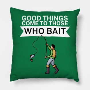 Good things come to those who bait Pillow