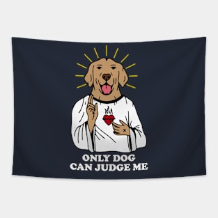 ONLY DOG CAN JUDGE ME Tapestry