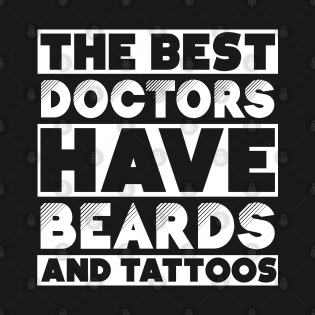 Best doctors have beards and tattoos . Perfect present for mother dad friend him or her by SerenityByAlex