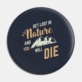 Get Lost in Nature Pin