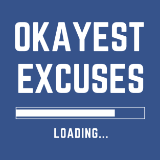 Okayest Excuses T-Shirt