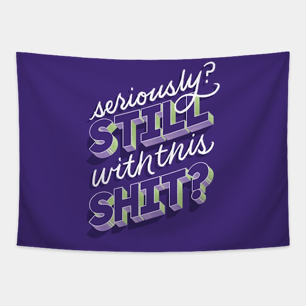 Still with this Shit? Tapestry by polliadesign