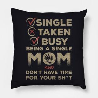 Single Taken Busy Mother T Shirts Pillow