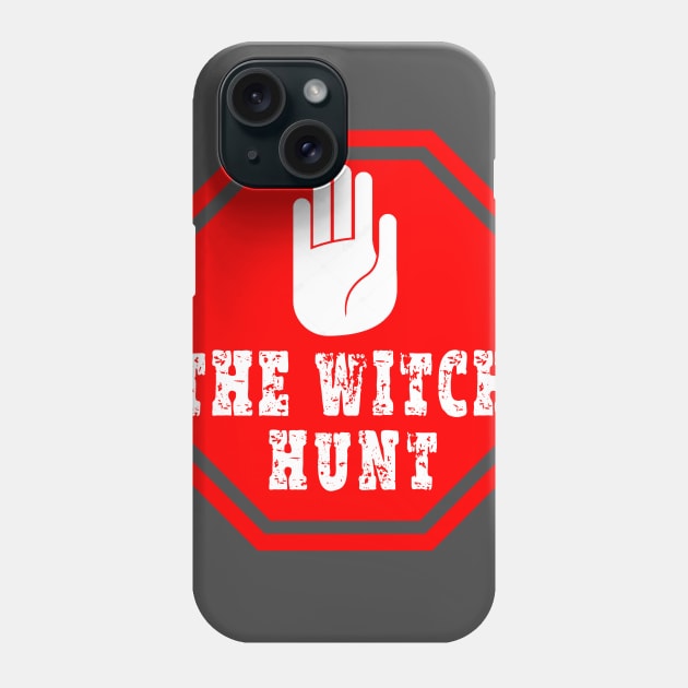 stop the witch hunt Phone Case by joyTrends