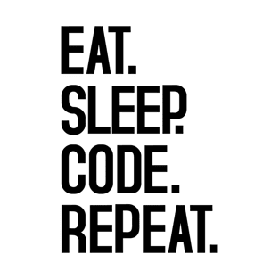 EAT. SLEEP. CODE. REPEAT. T-Shirt