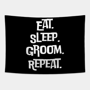 Eat Sleep Groom Repeat Tapestry